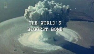National Geographic: World's Biggest Bomb