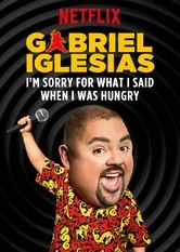 Gabriel Iglesias: I'm Sorry for What I Said When I Was Hungry (2016)