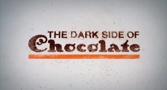 The Dark Side of Chocolate