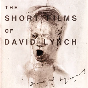 The Short Films of David Lynch