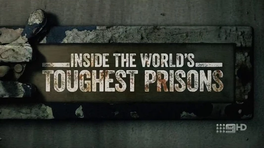 Inside World's Toughest Prisons 