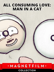 All Consuming Love: Man in a Cat (2011)