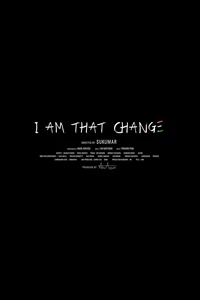 I Am That Change (2014)
