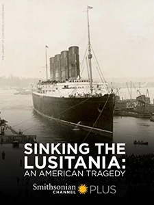 Lusitania: 18 Minutes That Changed the World 