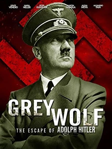 Grey Wolf: Hitler's Escape to Argentina 