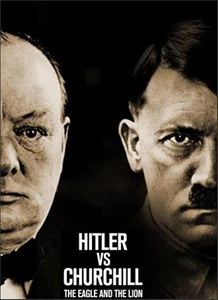 Hitler vs Churchill: The Eagle and the Lion