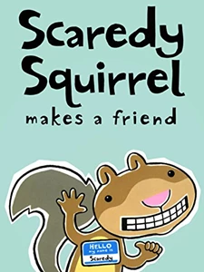 Scaredy Squirrel Makes a Friend